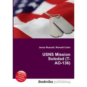  USNS Mission Soledad (T AO 136) Ronald Cohn Jesse Russell Books