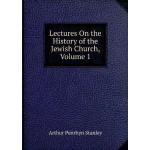   History of the Jewish Church, Volume 1 Arthur Penrhyn Stanley Books