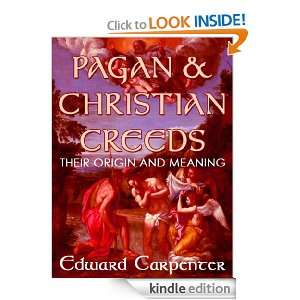 Pagan & Christian Creeds Edward Carpenter  Kindle Store