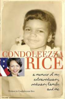 Condoleezza Rice A Memoir of My Extraordinary, Ordinary Family and Me