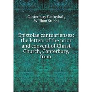   , Canterbury, from . William Stubbs Canterbury Cathedral  Books