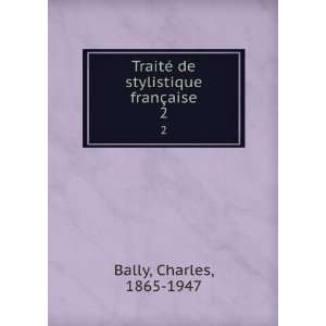   © de stylistique franÃ§aise. 2 Charles, 1865 1947 Bally Books