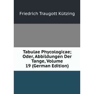  Tabulae Phycologicae; Oder, Abbildungen Der Tange, Volume 