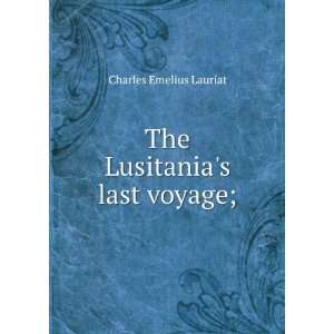    The Lusitanias last voyage; Charles Emelius Lauriat Books