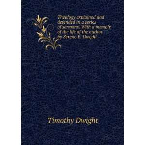   of the life of the author by Sereno E. Dwight Timothy Dwight Books
