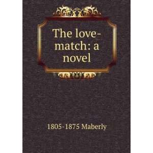 The love match a novel 1805 1875 Maberly Books