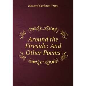    Around the Fireside And Other Poems Howard Carleton Tripp Books