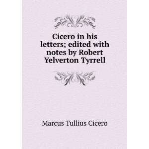   with notes by Robert Yelverton Tyrrell Marcus Tullius Cicero Books
