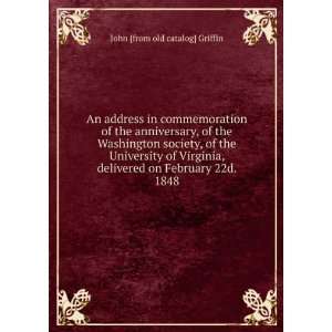   University of Virginia, delivered on February 22d. 1848 John [from