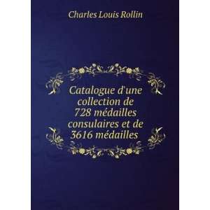   consulaires et de 3616 mÃ©dailles . Charles Louis Rollin Books