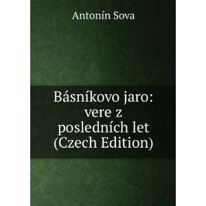   jaro vere z poslednÃ­ch let (Czech Edition) AntonÃ­n Sova Books