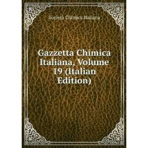 Gazzetta Chimica Italiana, Volume 19 (Italian Edition 
