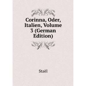  Corinna, Oder, Italien, Volume 3 (German Edition) StaÃ 