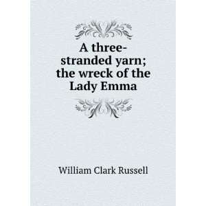   yarn; the wreck of the Lady Emma Russell William Clark Books