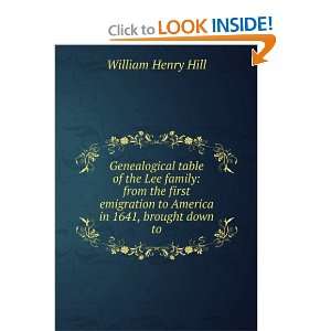   to America in 1641, brought down to William Henry Hill Books
