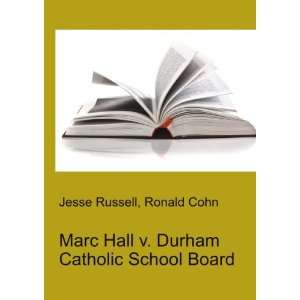 Marc Hall v. Durham Catholic School Board Ronald Cohn Jesse Russell 