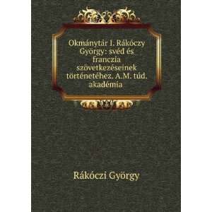 OkmÃ¡nytÃ¡r I. RÃ¡kÃ³czy GyÃ¶rgy svÃ©d Ã©s franczia 