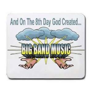   On The 8th Day God Created BIG BAND MUSIC Mousepad