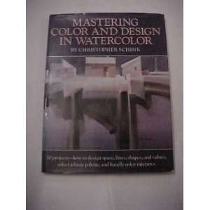   Color and Design in Watercolor [Hardcover] Christopher Schink Books