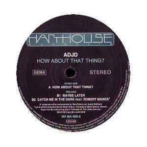   DAHLBACK) / HOW ABOUT THAT THING? ADJD (ALEX DELANO & JESPER DAHLBACK