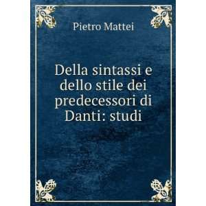   dello stile dei predecessori di Danti studi Pietro Mattei Books