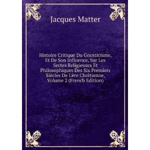   Ã¨re ChrÃ¨tienne, Volume 2 (French Edition) Jacques Matter Books