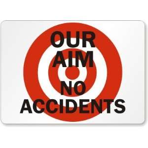  Our Aim No Accidents (with graphic) Plastic Sign, 14 x 10 