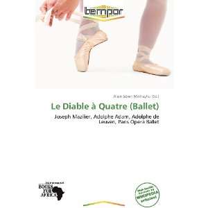   à Quatre (Ballet) (9786136264974) Alain Sören Mikhayhu Books