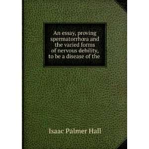   nervous debility, to be a disease of the . Isaac Palmer Hall Books