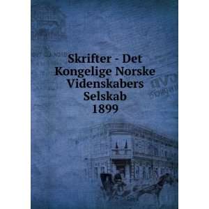  Skrifter   Det Kongelige Norske Videnskabers Selskab. 1899 