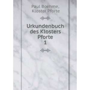   Urkundenbuch des Klosters Pforte. 1 Kloster Pforte Paul Boehme Books