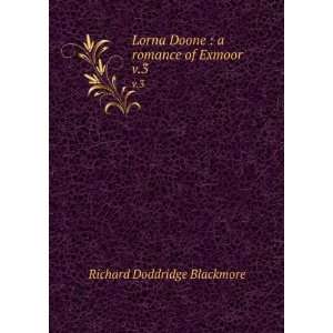   of Exmoor. v.3 R. D. (Richard Doddridge), 1825 1900 Blackmore Books