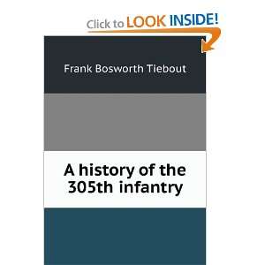    A history of the 305th infantry Frank Bosworth Tiebout Books