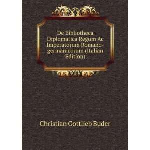 De Bibliotheca Diplomatica Regum Ac Imperatorum Romano germanicorum 