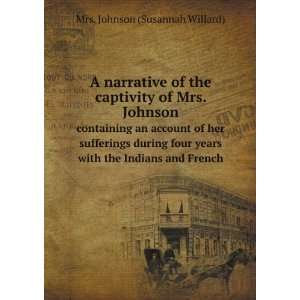   with the Indians and French Mrs. Johnson (Susannah Willard) Books