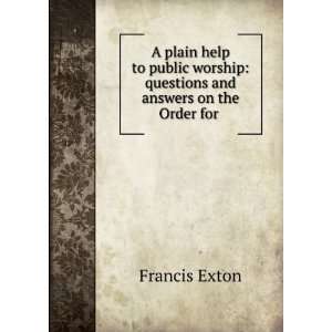 Help to Public Worship Questions and Answers On the Order for Morning 