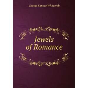  Jewels of Romance . George Faunce Whitcomb Books
