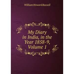   in India, in the Year 1858 9, Volume 1 William Howard Russell Books