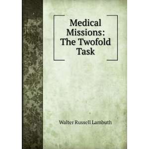  Medical Missions The Twofold Task Walter Russell Lambuth Books
