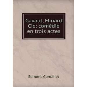  Gavaut, Minard & Cie comÃ©die en trois actes Edmond 
