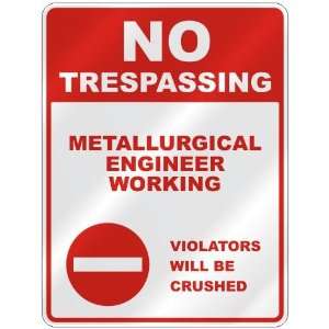  NO TRESPASSING  METALLURGICAL ENGINEER WORKING VIOLATORS 