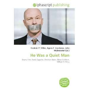  He Was a Quiet Man (9786132752642) Books
