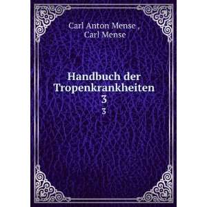   Handbuch der Tropenkrankheiten. 3 Carl Mense Carl Anton Mense  Books
