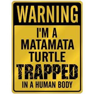  New  Warning I Am Matamata Turtle Trapped In A Human Body 