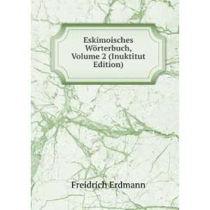   WÃ¶rterbuch, Volume 2 (Inuktitut Edition) Freidrich Erdmann Books
