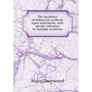   with special reference to multiple accidents Major Greenwood Books
