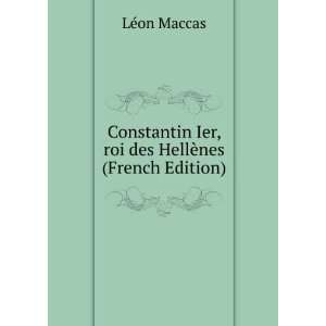   Ier, roi des HellÃ¨nes (French Edition) LÃ©on Maccas Books