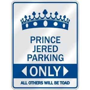   PRINCE JERED PARKING ONLY  PARKING SIGN NAME