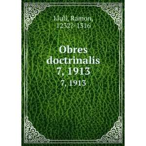  Obres doctrinalis. 7, 1913 Ramon, 1232? 1316 Llull Books