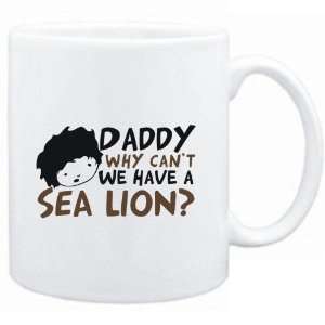  Mug White  Daddy why can`t we have a Sea Lion ?  Animals 